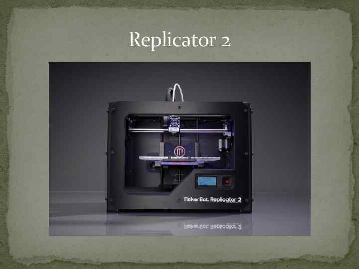 Replicator 2 