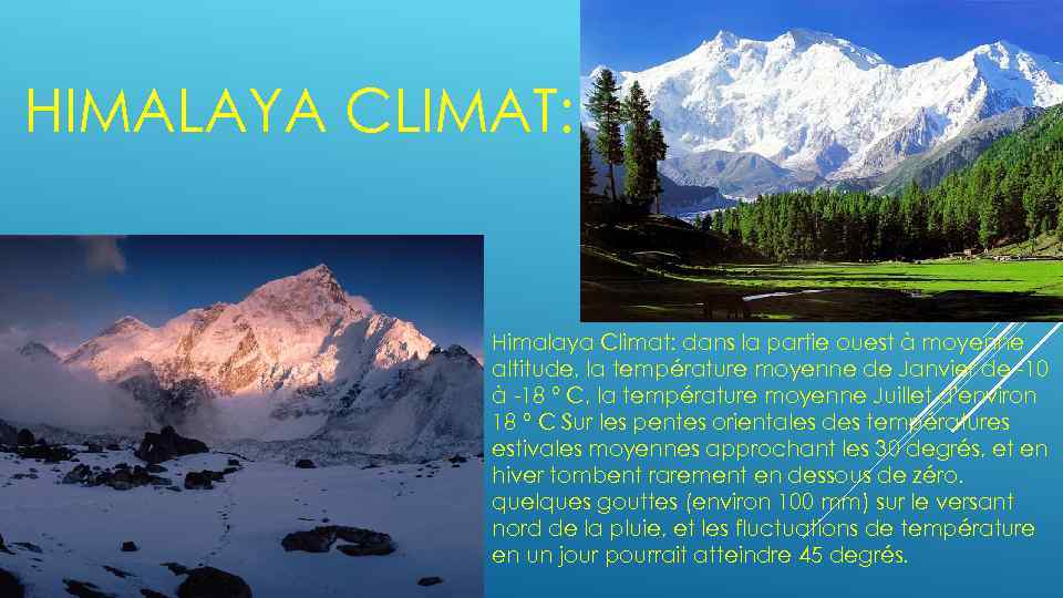 HIMALAYA CLIMAT: Himalaya Climat: dans la partie ouest à moyenne altitude, la température moyenne