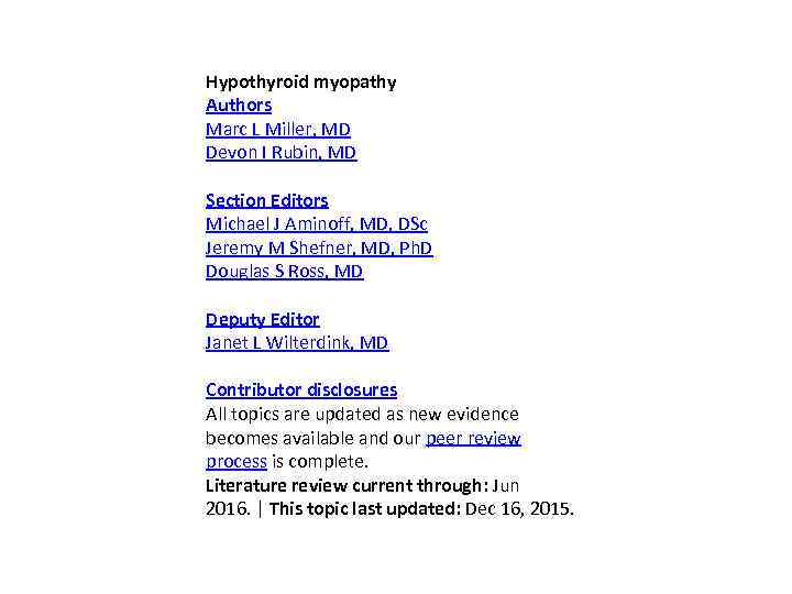 Hypothyroid myopathy Authors Marc L Miller, MD Devon I Rubin, MD Section Editors Michael