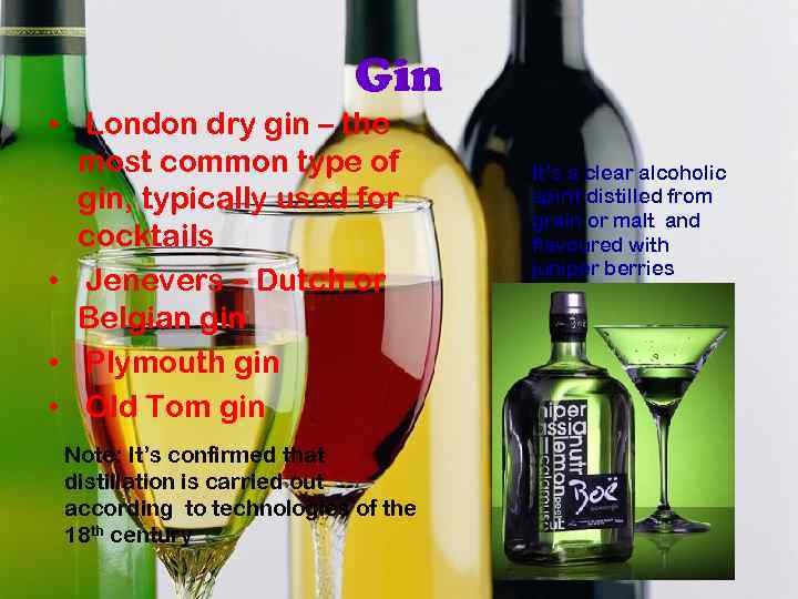 Gin • London dry gin – the most common type of gin, typically used