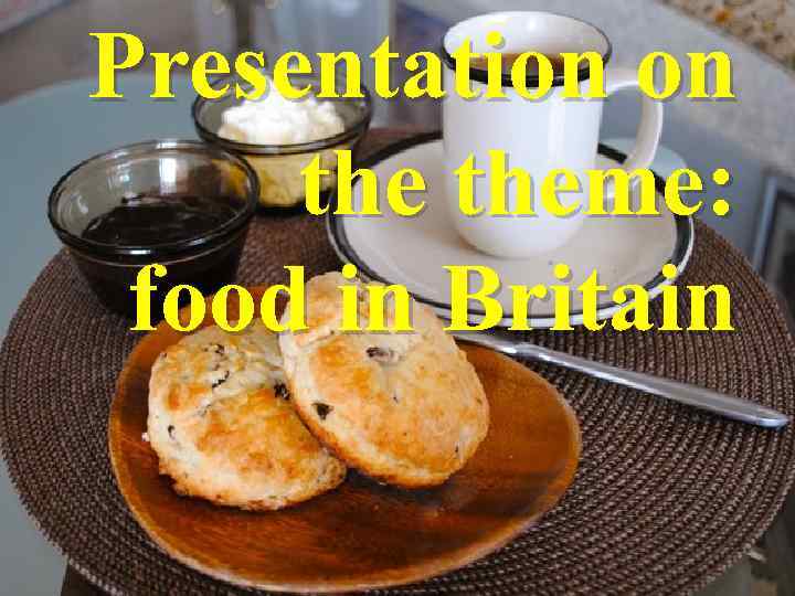 Presentation on theme: food in Britain 