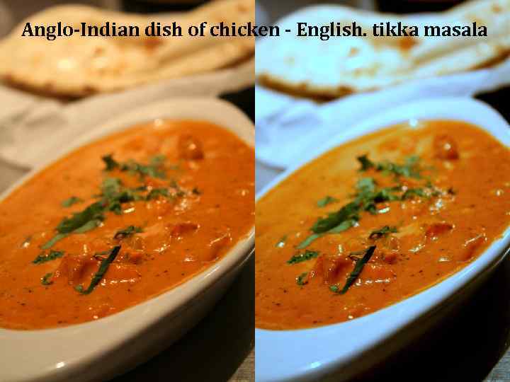 Anglo-Indian dish of chicken - English. tikka masala 