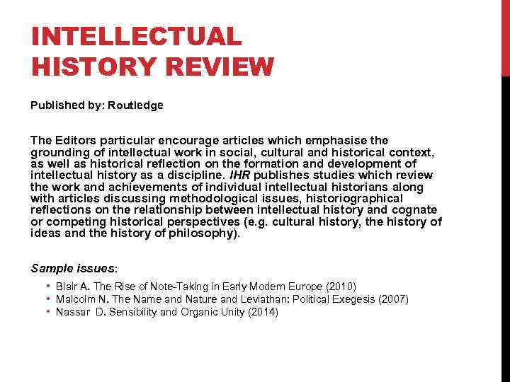 INTELLECTUAL HISTORY REVIEW Published by: Routledge The Editors particular encourage articles which emphasise the