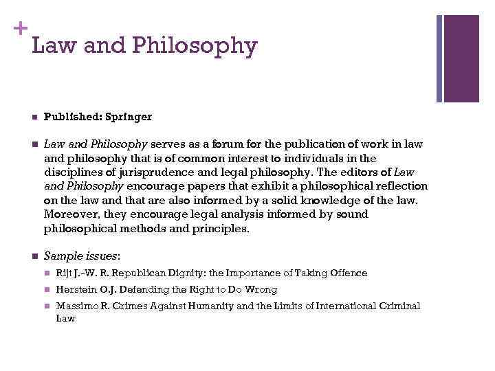 + Law and Philosophy n Published: Springer n Law and Philosophy serves as a