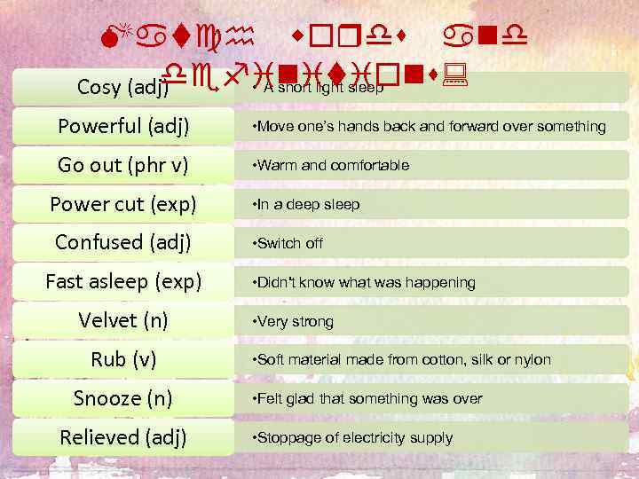Match words and definitions: • A short light sleep Cosy (adj) Powerful (adj) •