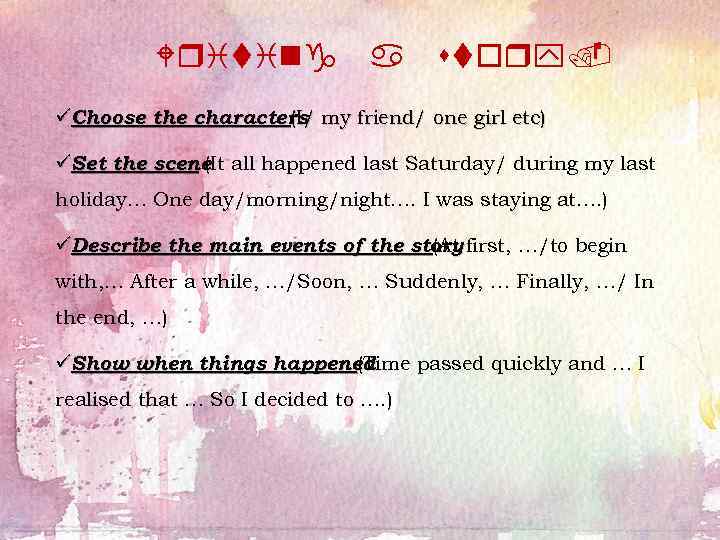 Writing a story. üChoose the characters my friend/ one girl etc) (I/ üSet the