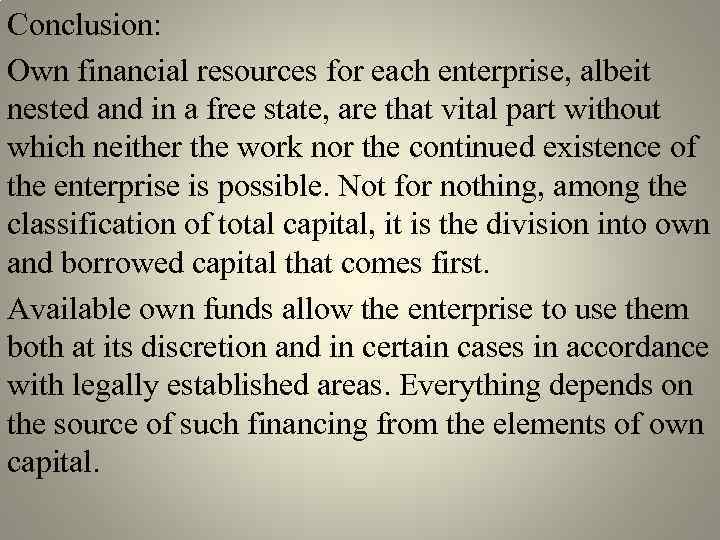 Conclusion: Own financial resources for each enterprise, albeit nested and in a free state,