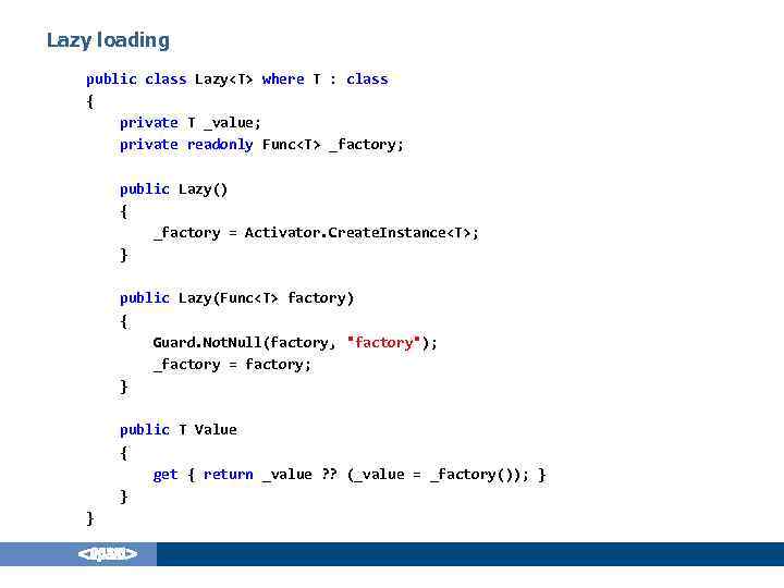 Lazy loading public class Lazy<T> where T : class { private T _value; private