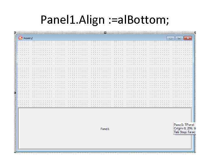 Panel 1. Align : =al. Bottom; 