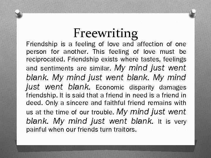 Freewriting Friendship is a feeling of love and affection of one person for another.