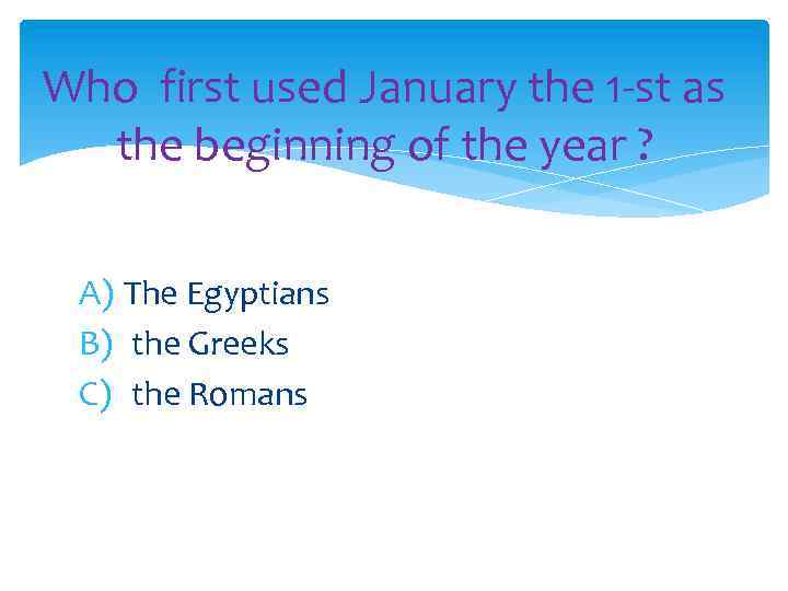 Who first used January the 1 -st as the beginning of the year ?