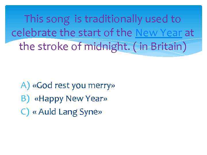 This song is traditionally used to celebrate the start of the New Year at