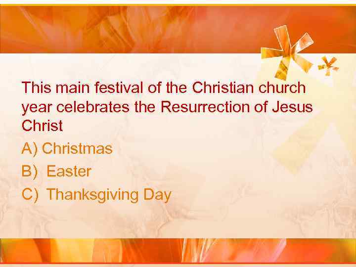 This main festival of the Christian church year celebrates the Resurrection of Jesus Christ