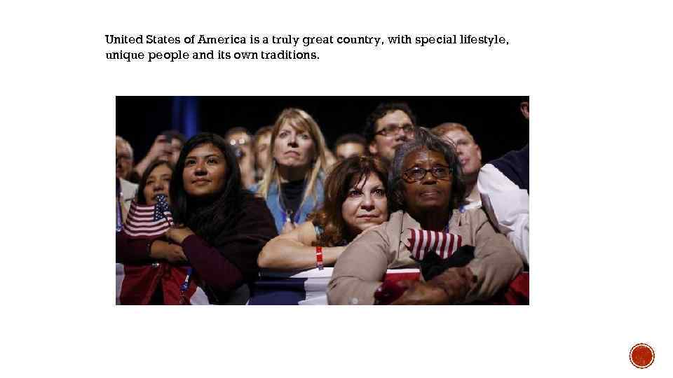 United States of America is a truly great country, with special lifestyle, unique people