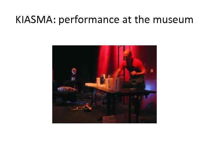 KIASMA: performance at the museum 