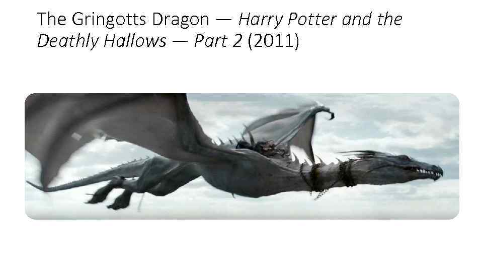 The Gringotts Dragon — Harry Potter and the Deathly Hallows — Part 2 (2011)