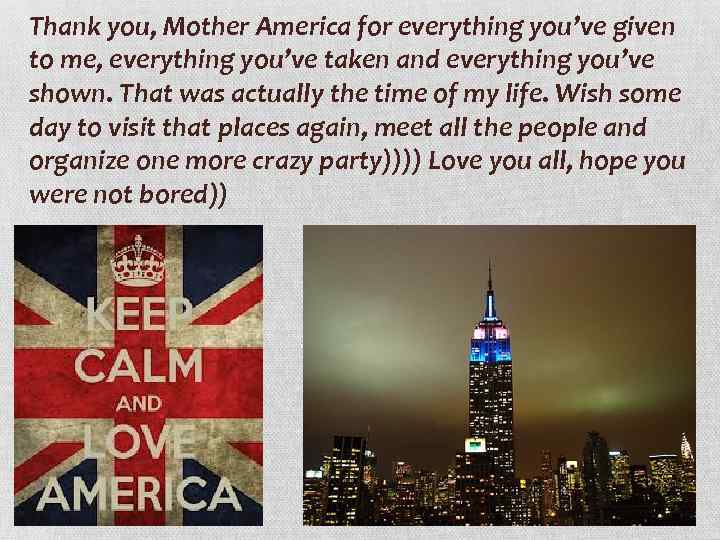 Thank you, Mother America for everything you’ve given to me, everything you’ve taken and