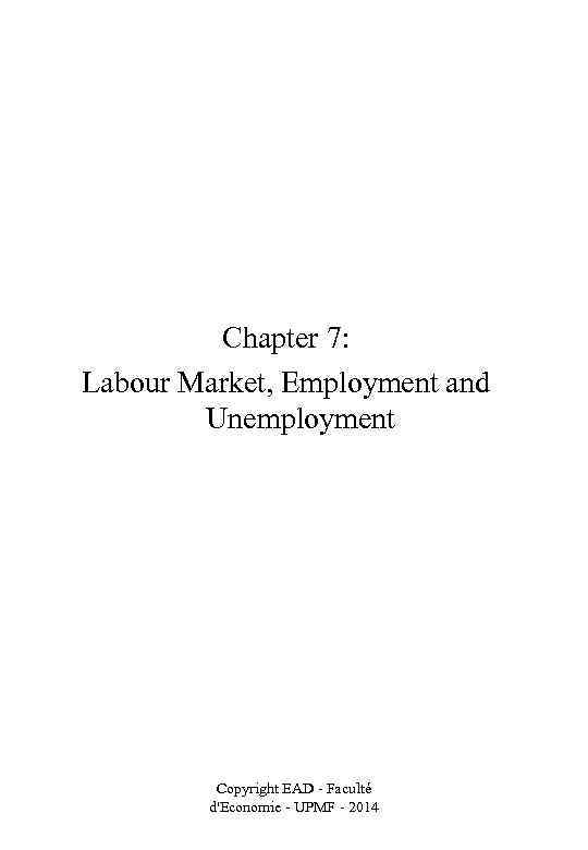 Chapter 7: Labour Market, Employment and Unemployment Copyright EAD - Faculté d'Economie - UPMF