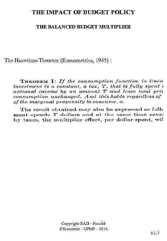 THE IMPACT OF BUDGET POLICY THE BALANCED BUDGET MULTIPLIER The Haavelmo Theorem (Econometrica, 1945)