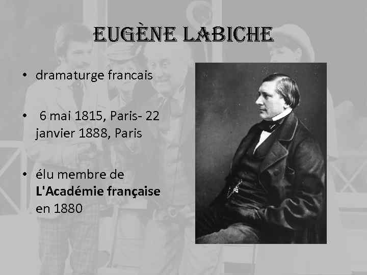 eugène labiche • dramaturge francais • 6 mai 1815, Paris- 22 janvier 1888, Paris
