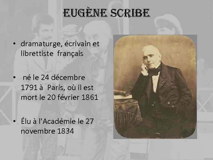 eugène scribe • dramaturge, écrivain et librettiste français • né le 24 décembre 1791