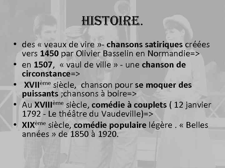 histoire. • des « veaux de vire » - chansons satiriques créées vers 1450