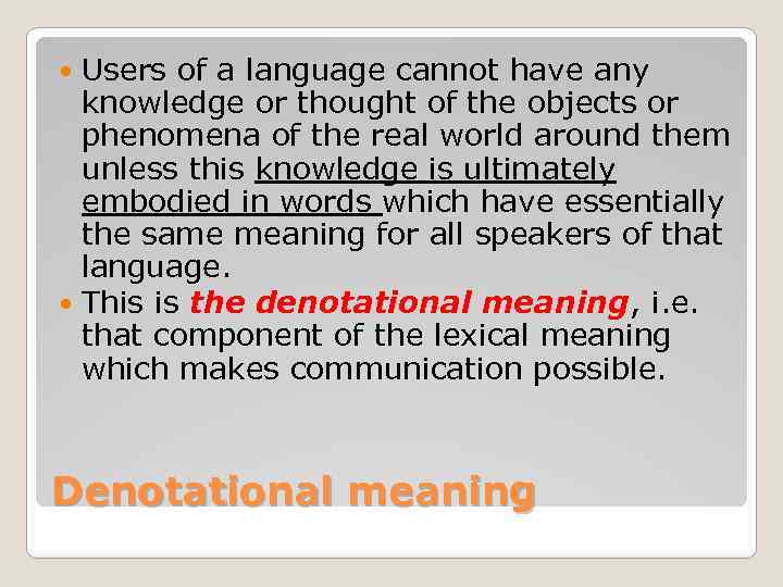 Users of a language cannot have any knowledge or thought of the objects or