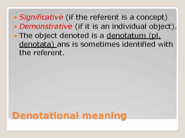 Significative (if the referent is a concept) Demonstrative (if it is an individual object).