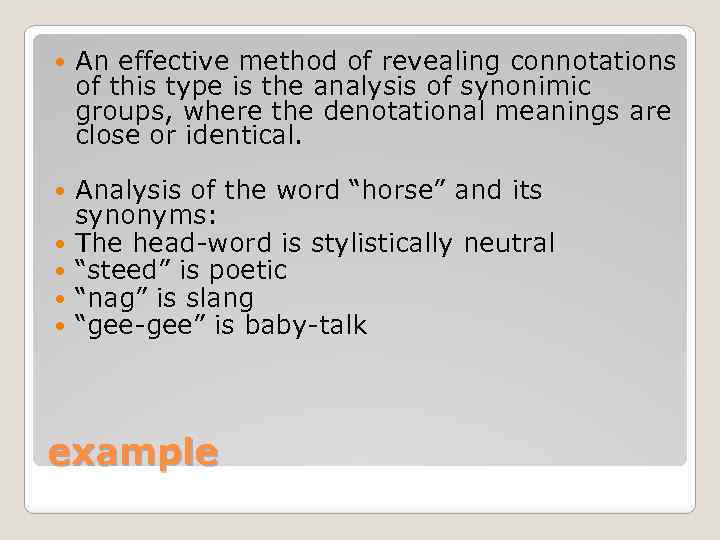  An effective method of revealing connotations of this type is the analysis of