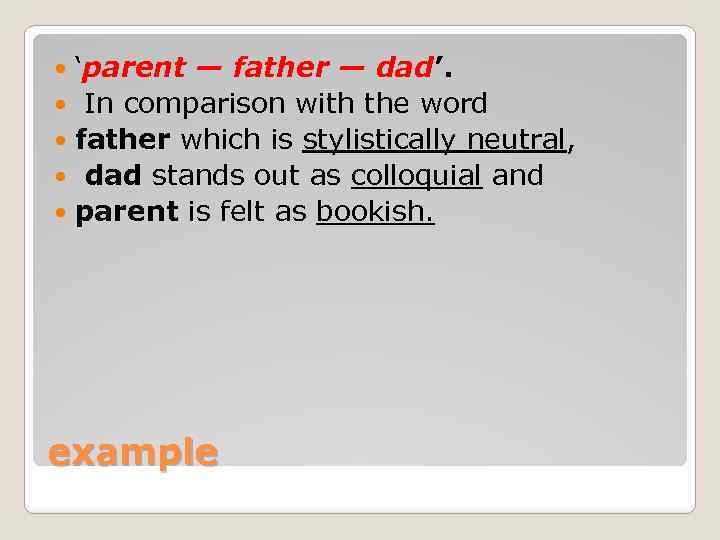 ‘parent — father — dad’. In comparison with the word father which is stylistically