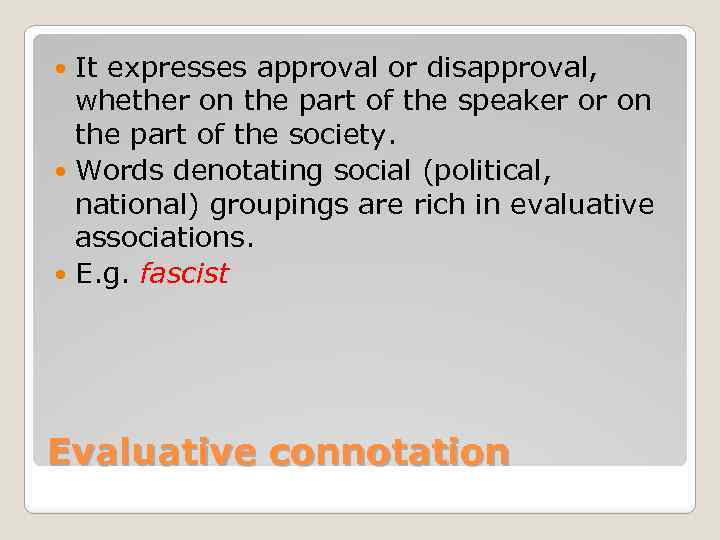 It expresses approval or disapproval, whether on the part of the speaker or on