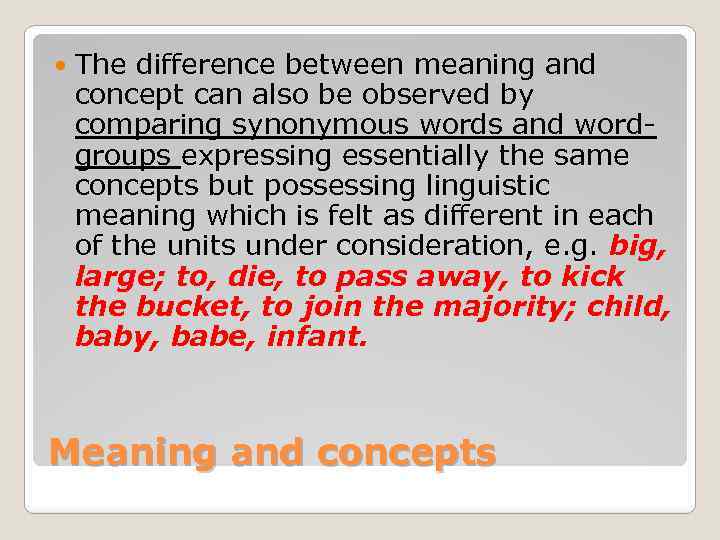  The difference between meaning and concept can also be observed by comparing synonymous