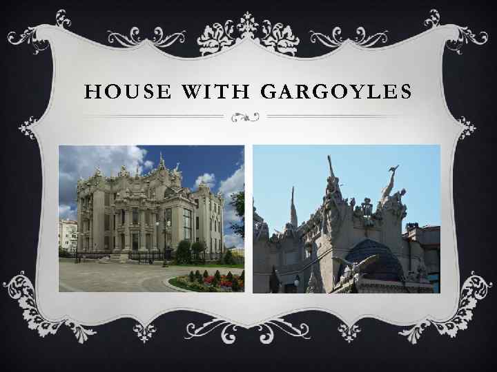 HOUSE WITH GARGOYLES 