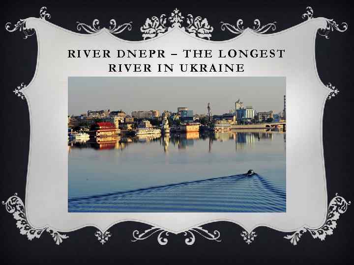 RIVER DNEPR – THE LONGEST RIVER IN UKRAINE 