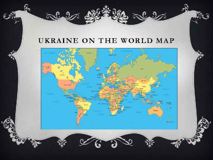UKRAINE ON THE WORLD MAP 