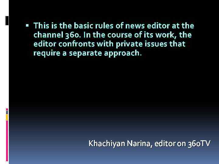  This is the basic rules of news editor at the channel 360. In