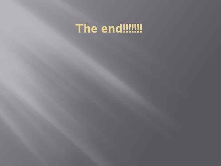 The end!!!!!!! 