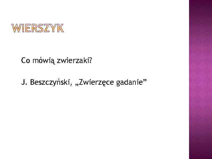 Co mówią zwierzaki? J. Beszczyński, „Zwierzęce gadanie” 