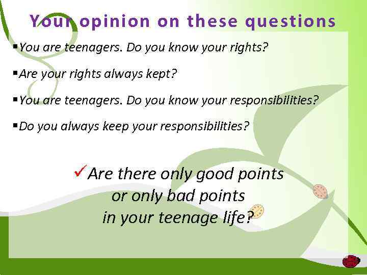Your opinion on these questions §You are teenagers. Do you know your rights? §Are