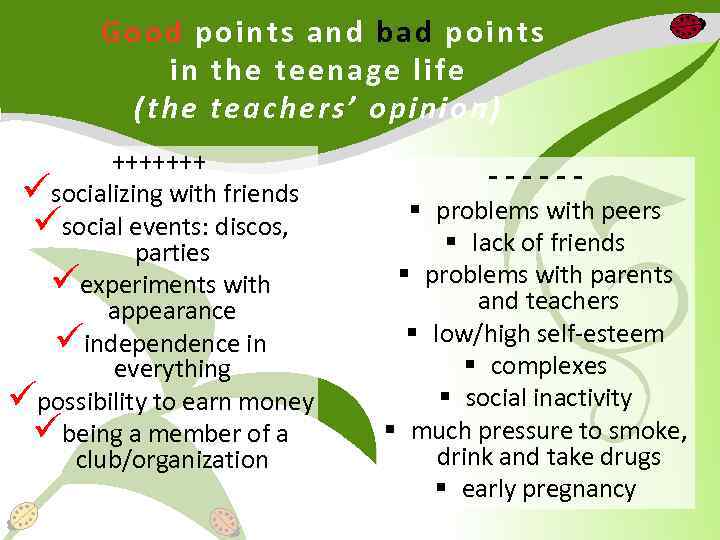 Good points and bad points in the teenage life (the teachers’ opinion) +++++++ üsocializing
