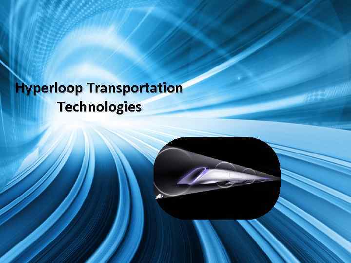 Hyperloop Transportation Technologies 