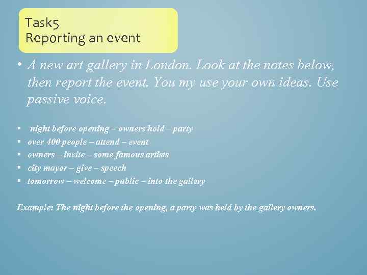 Task 5 Reporting an event • A new art gallery in London. Look at