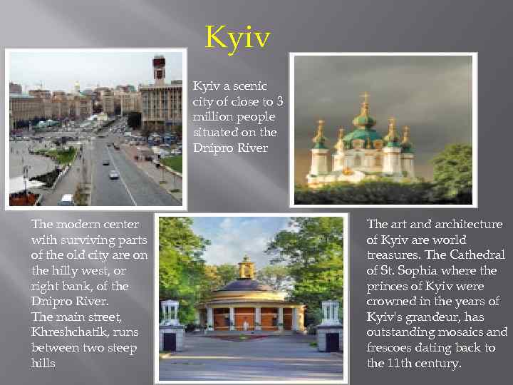 Kyiv a scenic city of close to 3 million people situated on the Dnipro