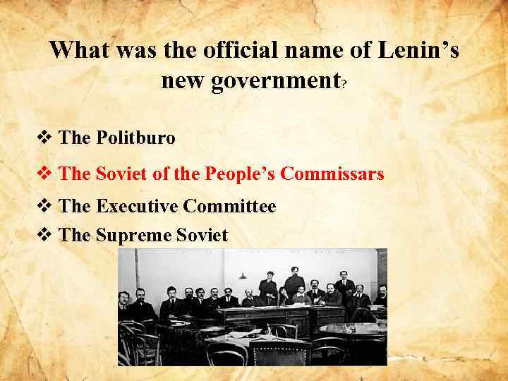 What was the official name of Lenin’s new government? v The Politburo v The