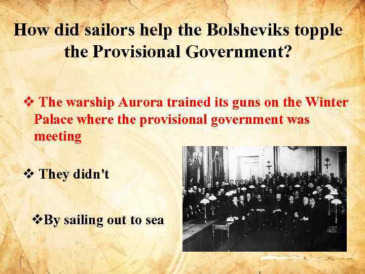 How did sailors help the Bolsheviks topple the Provisional Government? v The warship Aurora