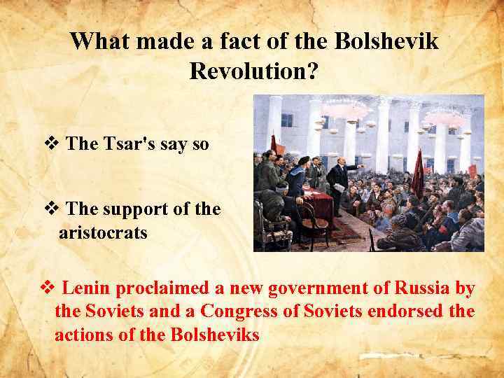 What made a fact of the Bolshevik Revolution? v The Tsar's say so v