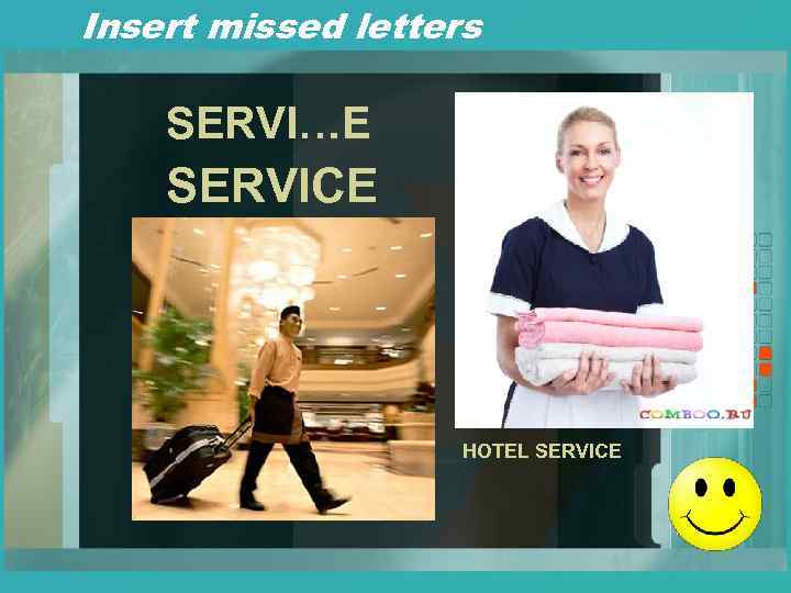 Insert missed letters SERVI…E SERVICE HOTEL SERVICE 