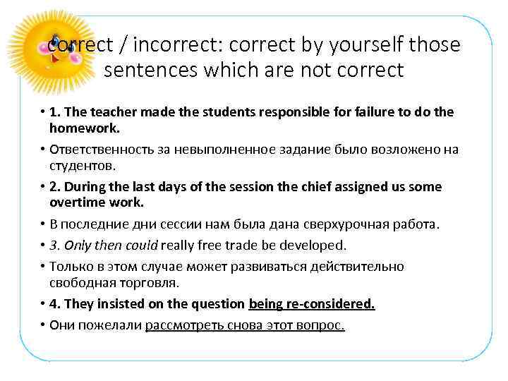 correct / incorrect: correct by yourself those sentences which are not correct • 1.