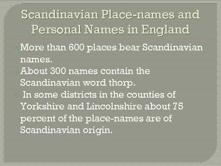 Scandinavian Place-names and Personal Names in England More than 600 places bear Scandinavian names.