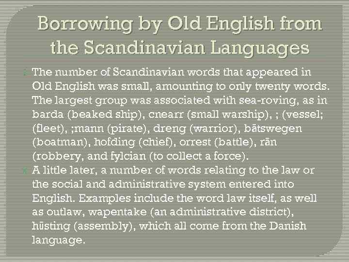 Borrowing by Old English from the Scandinavian Languages The number of Scandinavian words that